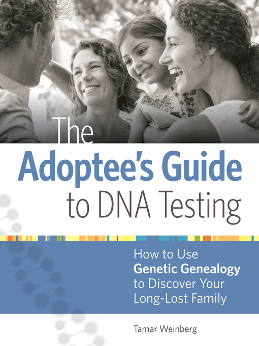 Title details for The Adoptee's Guide to DNA Testing by Tamar Weinberg - Wait list